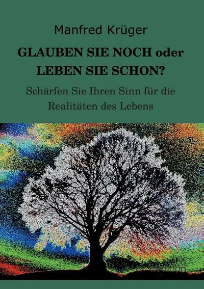 GLAUBEN SIE NOCH oder LEBEN SIE SCHON?
