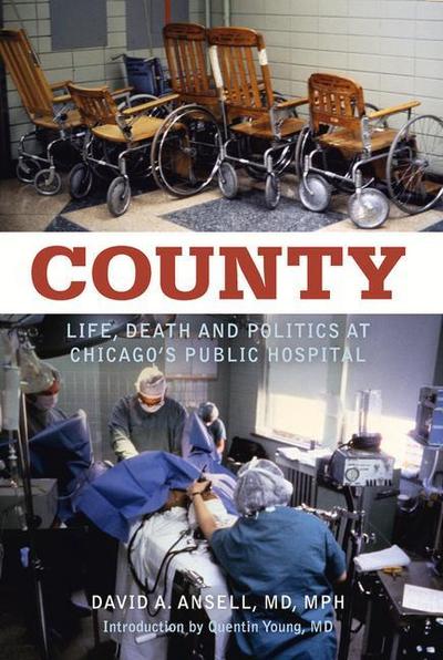 County: Life, Death and Politics at Chicago’s Public Hospital