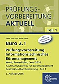 Büro 2.1 - Prüfungsvorbereitung aktuell Kaufmann/Kauffrau für Büromanagement: Informationstechnisches Büromanagement - Word, PowerPoint, Excel 2010 estreckte Abschlussprüfung - Teil 1