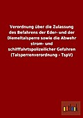 Verordnung über die Zulassung des Befahrens der Eder- und der Diemeltalsperre sowie die Abwehr strom- und schifffahrtspolizeilicher Gefahren (Talsperrenverordnung - TspV)