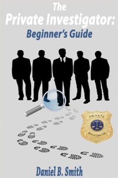 The private investigator: Beginner’s guide