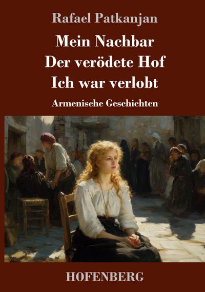 Mein Nachbar / Der verödete Hof / Ich war verlobt