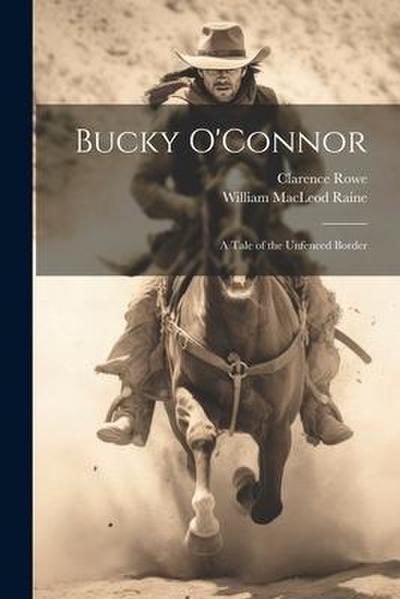 Bucky O’Connor: A Tale of the Unfenced Border