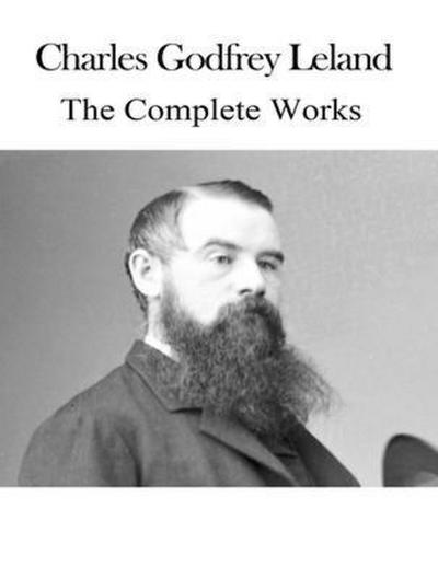 The Complete Works of Charles Godfrey Leland