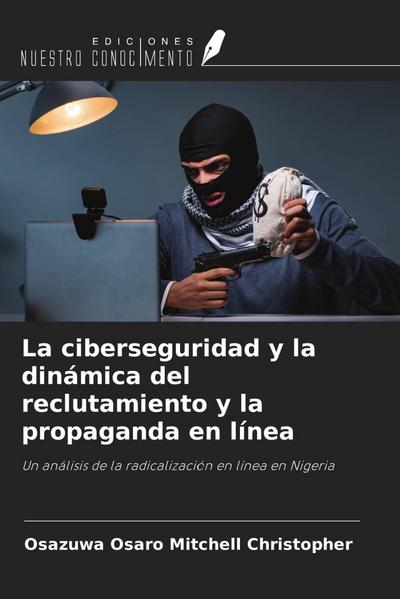 La ciberseguridad y la dinámica del reclutamiento y la propaganda en línea