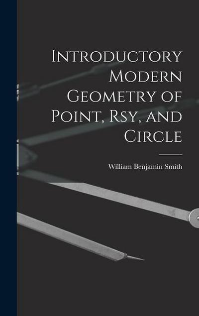 Introductory Modern Geometry of Point, Rsy, and Circle