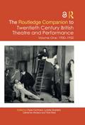 The Routledge Companion to Twentieth Century British Theatre and Performance