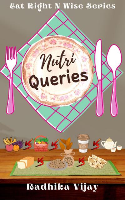 Nutri Queries (Eat Right N Wise, #4)