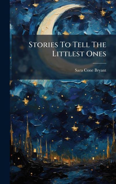 Stories To Tell The Littlest Ones