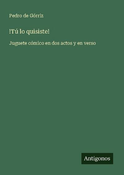 !Tú lo quisiste!