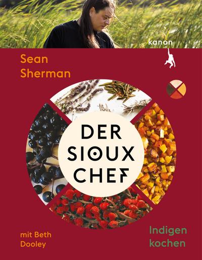 Der Sioux-Chef. Indigen kochen