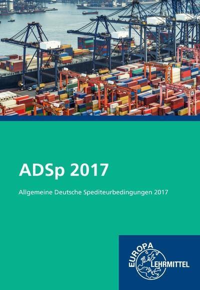 ADSp 2017: Allgemeine Deutsche Spediteurbedingungen 2017