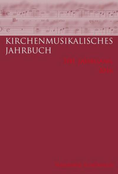 Kirchenmusikalisches Jahrbuch - 100. Jahrgang 2016