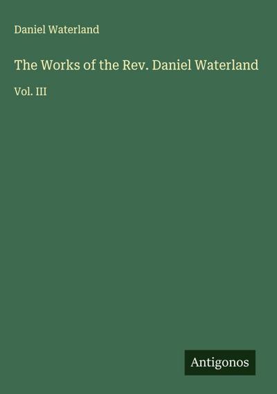The Works of the Rev. Daniel Waterland