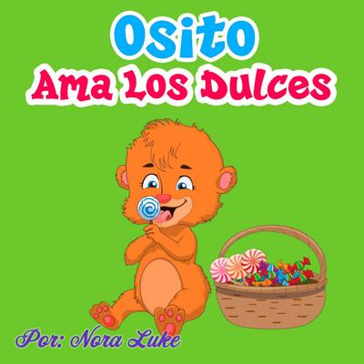 Osito Ama los Dulces (Libros para ninos en español [Children’s Books in Spanish))