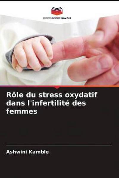 Rôle du stress oxydatif dans l’infertilité des femmes