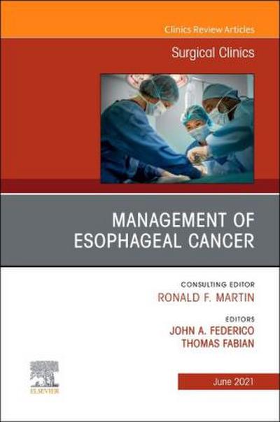 Management of Esophageal Cancer, an Issue of Surgical Clinics