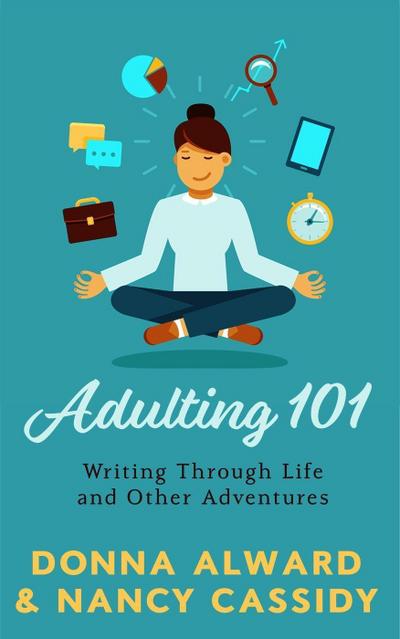 Adulting 101: Writing Through Life and Other Adventures