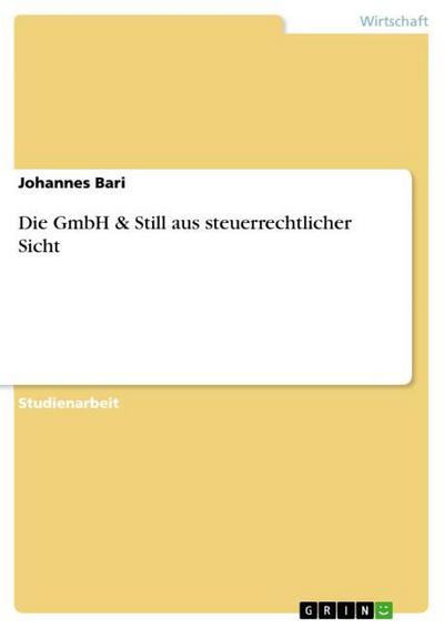 Die GmbH & Still aus steuerrechtlicher Sicht - Johannes Bari