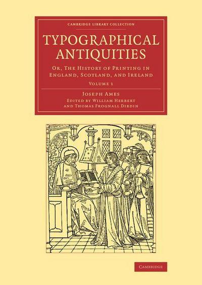 Typographical Antiquities - Volume 1