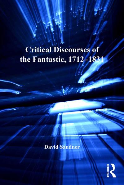 Critical Discourses of the Fantastic, 1712-1831