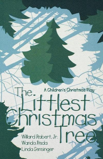 The Littlest Christmas Tree: A Children’s Christmas Play