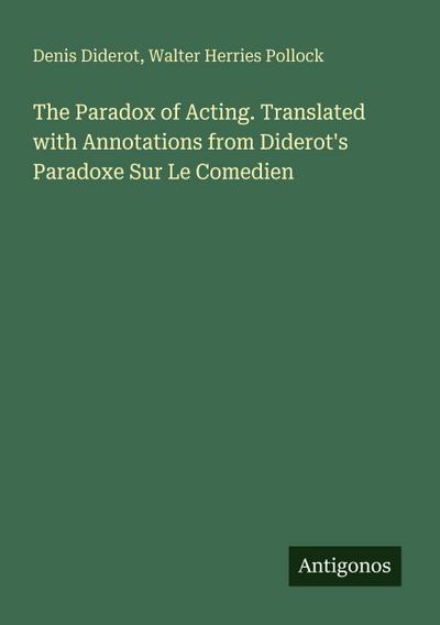 The Paradox of Acting. Translated with Annotations from Diderot’s Paradoxe Sur Le Comedien
