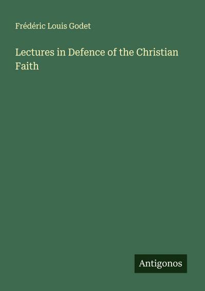 Lectures in Defence of the Christian Faith