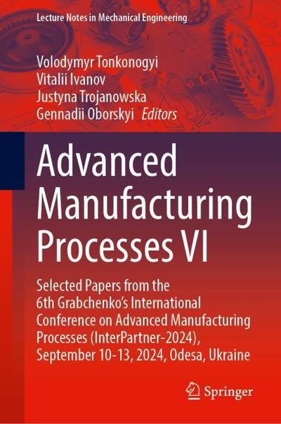 Advanced Manufacturing Processes VI