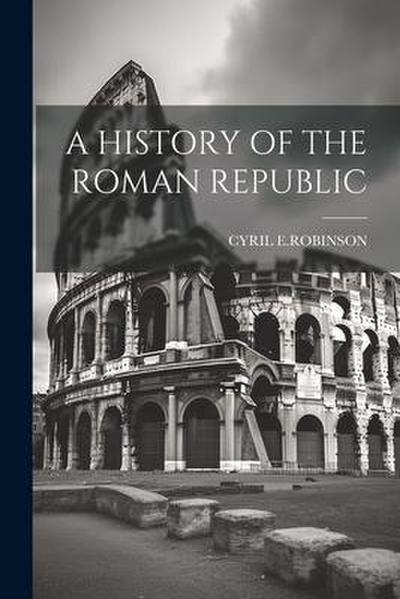 A History of the Roman Republic