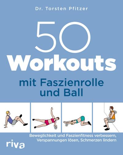 50 Workouts mit Faszienrolle und Ball