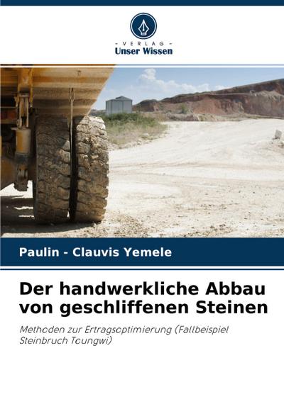 Der handwerkliche Abbau von geschliffenen Steinen
