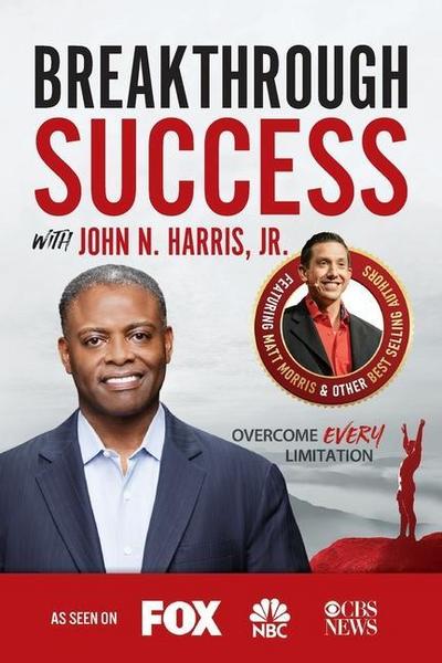 Breakthrough Success with John N. Harris, Jr.