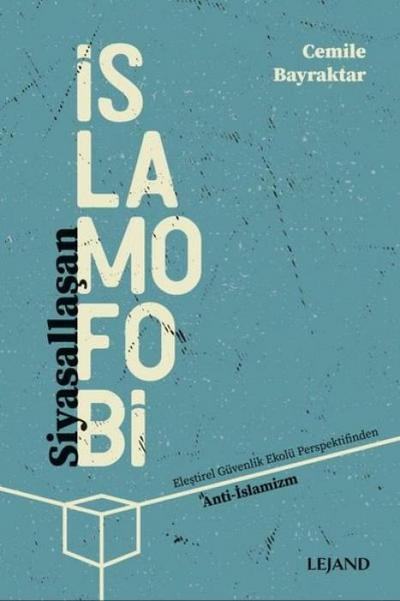 Siyasallasan Islamofobi ve Elestirel Güvenlik Ekolü Perspektifinden Anti - Islamizm