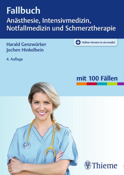 Genzwürker, H: Fallbuch Anästhesie, Intensivmedizin und Notf