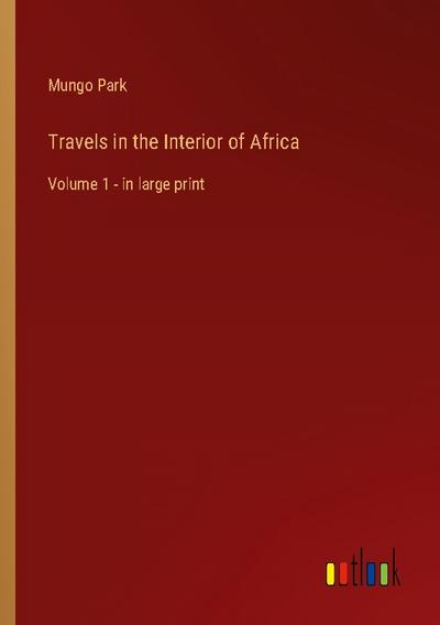 Travels in the Interior of Africa