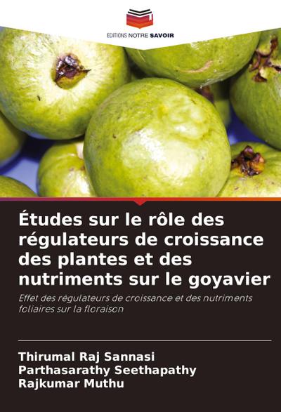 Études sur le rôle des régulateurs de croissance des plantes et des nutriments sur le goyavier