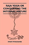Raja Yoga or Conquering the Internal Nature