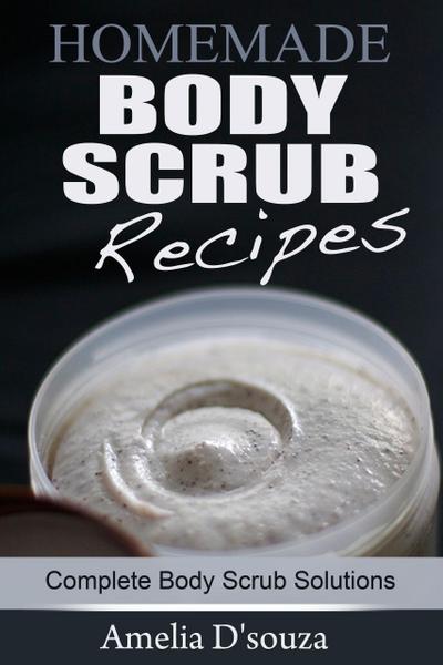 Easy Homemade Body Scrub Recipes: Complete Body Scrub Solutions