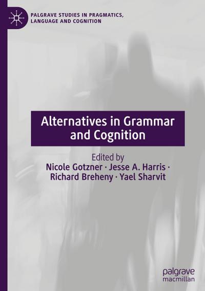 Alternatives in Grammar and Cognition