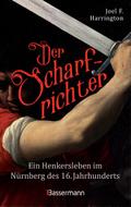 Der Scharfrichter - Ein Henkersleben im Nürnberg des 16. Jahrhunderts