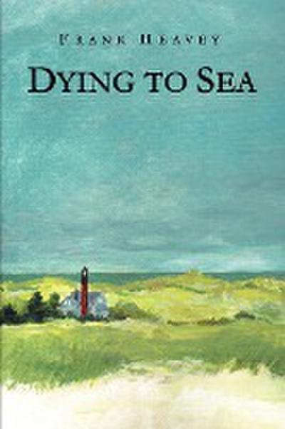 Dying to Sea - Frank Heavey