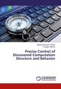 Precise Control of Discovered Computation Structure and Behavior