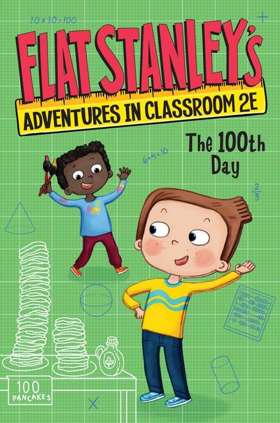Flat Stanley’s Adventures in Classroom 2e #3: The 100th Day