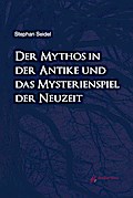 Der Mythos in der Antike und das Mysterienspiel der Neuzeit: Ein Vergleich anhand ausgewählter Beispiele