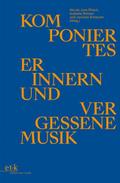 Komponiertes Erinnern und vergessene Musik