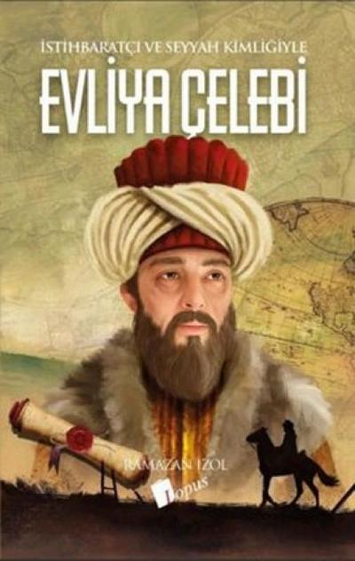 Evliya Celebi - Istihbaratci ve Seyyah Kimligiyle