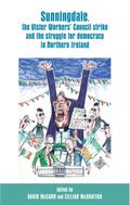 Sunningdale, the Ulster Workers’ Council strike and the struggle for democracy in Northern Ireland