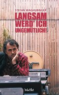 Langsam werd’ ich ungemütlich