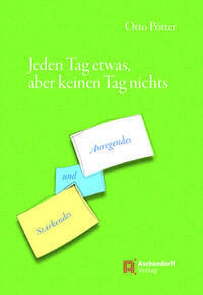Jeden Tag etwas, aber keinen Tag nichts